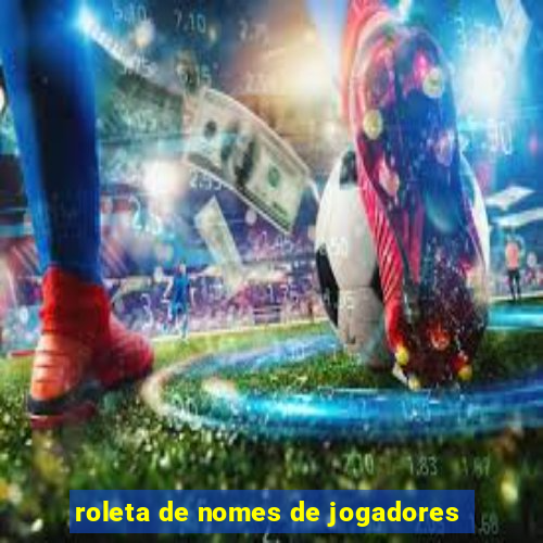 roleta de nomes de jogadores